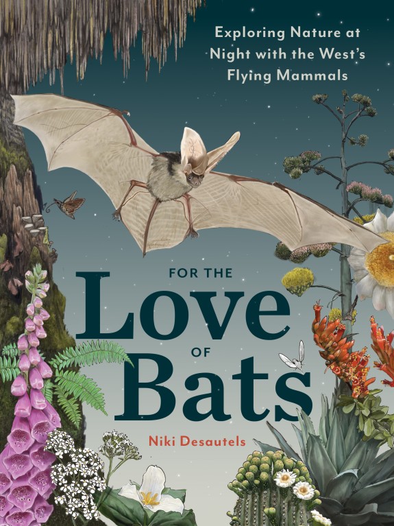 For the Love of Bats Exploring Nature at Night with the West's Flying Mammals  - Pre Order -  Shipping Oct 1st or with Autograph Oct 21st - Product Image